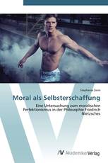 Moral als Selbsterschaffung