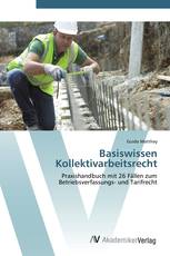Basiswissen Kollektivarbeitsrecht