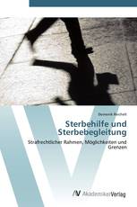 Sterbehilfe und Sterbebegleitung