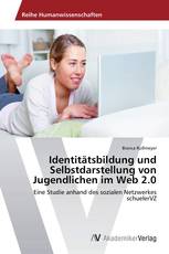 Identitätsbildung und Selbstdarstellung von Jugendlichen im Web 2.0