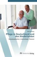 Pflege in Deutschland und den Niederlanden