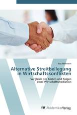 Alternative Streitbeilegung in Wirtschaftskonflikten