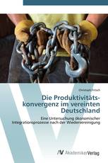 Die Produktivitäts­konvergenz im vereinten Deutschland