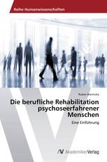 Die berufliche Rehabilitation psychoseerfahrener Menschen