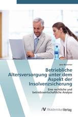 Betriebliche Altersversorgung unter  dem Aspekt der Insolvenzsicherung