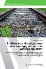 Einfluss von Unterbau und Wasserwegigkeit auf die Gleislagequalität
