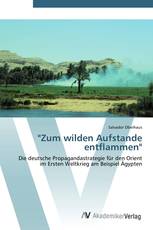 "Zum wilden Aufstande entflammen"