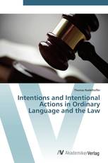 Intentions and Intentional Actions in Ordinary Language and the Law