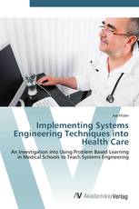 Implementing Systems Engineering Techniques into Health Care
