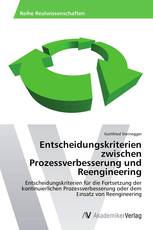 Entscheidungskriterien zwischen Prozessverbesserung und Reengineering