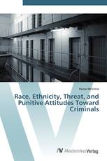 Race, Ethnicity, Threat, and Punitive Attitudes Toward Criminals