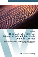 Nationale Identität und Schweizer Heimeligkeit made by Peter Zumthor