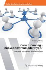 Crowdsourcing - Innovationstrend oder Hype?