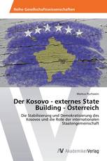 Der Kosovo - externes State Building - Österreich