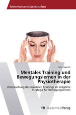Mentales Training und Bewegungslernen in der Physiotherapie