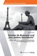 Simone de Beauvoir und „Das andere Geschlecht“