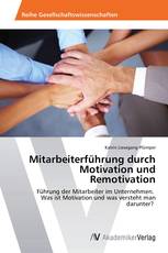 Mitarbeiterführung durch Motivation und Remotivation