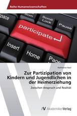 Zur Partizipation von Kindern und Jugendlichen in der Heimerziehung
