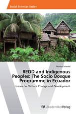REDD and Indigenous Peoples: The Socio Bosque Programme in Ecuador