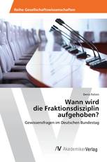 Wann wird die Fraktionsdisziplin aufgehoben?