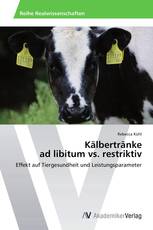 Kälbertränke  ad libitum vs. restriktiv