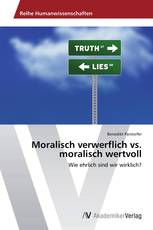 Moralisch verwerflich vs. moralisch wertvoll