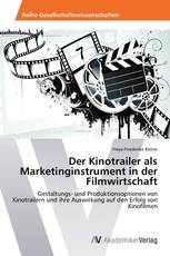 Der Kinotrailer als Marketinginstrument in der Filmwirtschaft