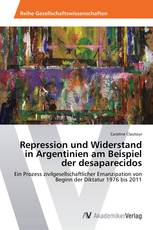Repression und Widerstand in Argentinien am Beispiel der desaparecidos