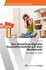 Die Akzeptanz digitaler Geschäftsmodelle auf dem Musikmarkt