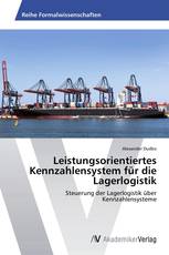 Leistungsorientiertes Kennzahlensystem für die Lagerlogistik