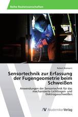 Sensortechnik zur Erfassung der Fugengeometrie beim Schweißen