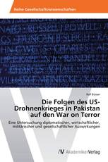 Die Folgen des US-Drohnenkrieges in Pakistan auf den War on Terror