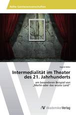 Intermedialität im Theater des 21. Jahrhunderts