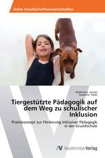 Tiergestützte Pädagogik auf dem Weg zu schulischer Inklusion