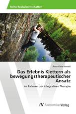Das Erlebnis Klettern als bewegungstherapeutischer Ansatz