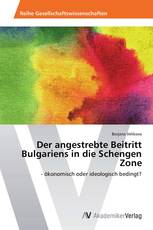 Der angestrebte Beitritt Bulgariens in die Schengen Zone