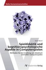 Spieldidaktik und kognitionspsychologische Aspekte in Computerspielen