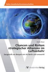 Chancen und Risiken strategischer Allianzen im Luftverkehr