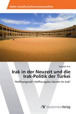 Irak in der Neuzeit und die Irak-Politik der Türkei