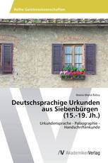 Deutschsprachige Urkunden aus Siebenbürgen   (15.-19. Jh.)