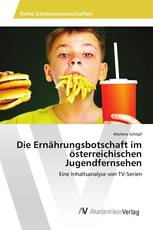 Die Ernährungsbotschaft im österreichischen Jugendfernsehen