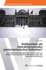 Deliberation als Interaktionsmodus parlamentarischer Debatten?