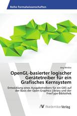 OpenGL-basierter logischer Gerätetreiber für ein Grafisches Kernsystem