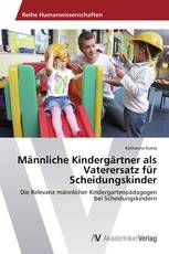 Männliche Kindergärtner als Vaterersatz für Scheidungskinder