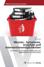 Messies - Symptome, Ursachen und Interventionsmöglichkeiten