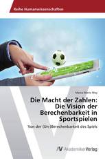 Die Macht der Zahlen: Die Vision der Berechenbarkeit in Sportspielen