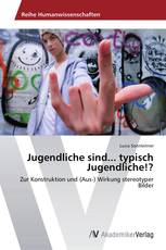 Jugendliche sind... typisch Jugendliche!?