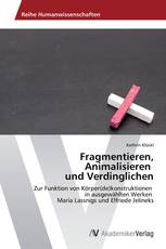 Fragmentieren, Animalisieren und Verdinglichen