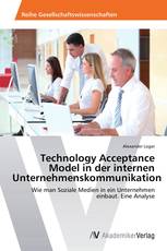 Technology Acceptance Model in der internen Unternehmenskommunikation