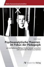 Psychoanalytische Theorien   im Fokus der Pädagogik